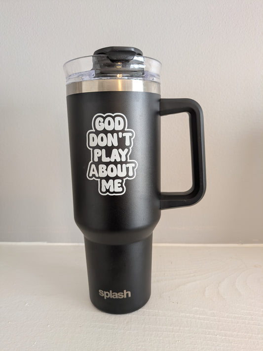 Tumbler: God Don't Play About Me