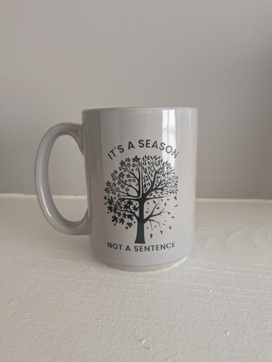 Coffee Mug: It's A Season Not a Sentence